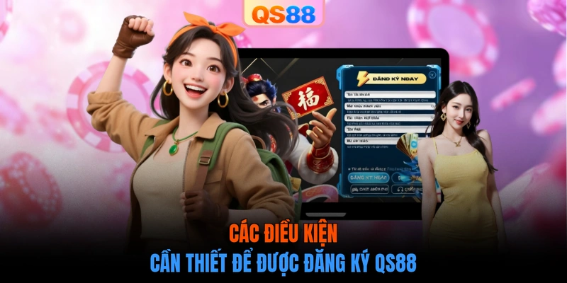 Các điều kiện cần thiết để được đăng ký QS88