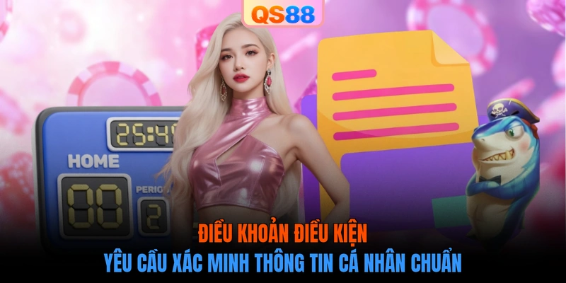 Điều khoản điều kiện yêu cầu xác minh thông tin cá nhân chuẩn