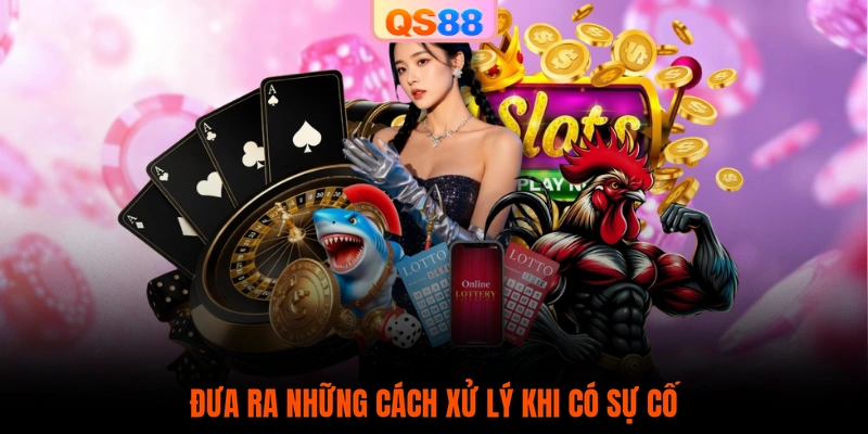 Đưa ra những cách xử lý khi có sự cố