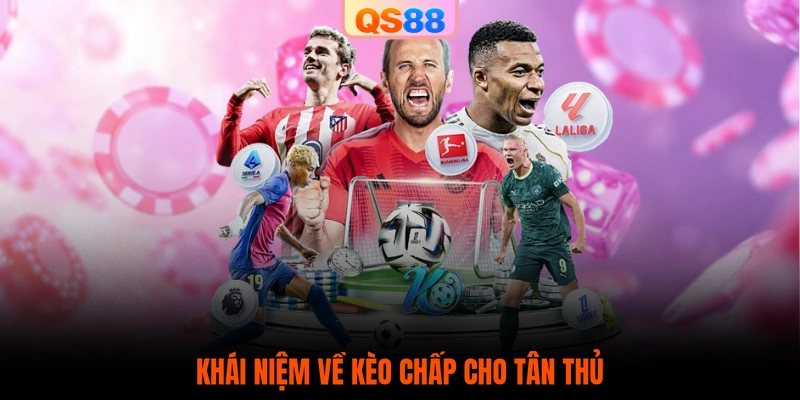 Khái niệm về kèo chấp cho tân thủ