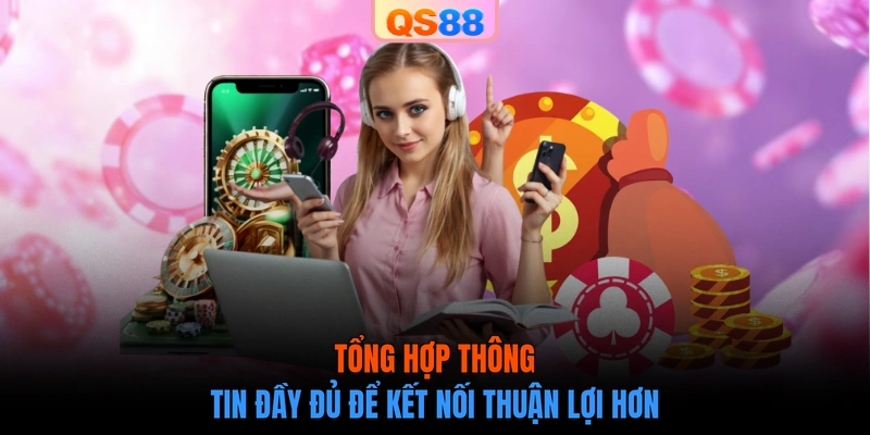 Tổng hợp thông tin đầy đủ để kết nối thuận lợi hơn