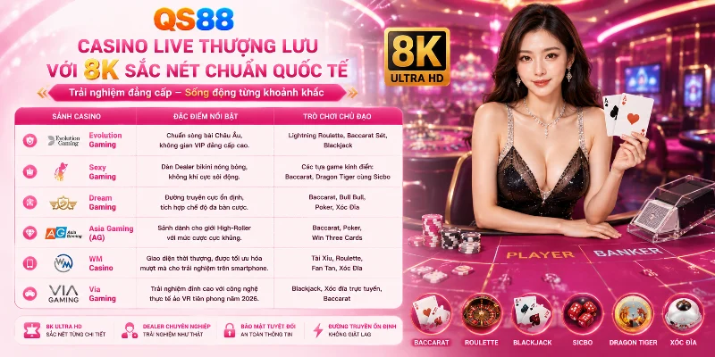 Trải nghiệm Casino Live QS88 đẳng cấp thượng lưu