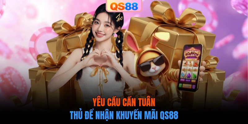 Yêu cầu cần tuân thủ để nhận khuyến mãi QS88